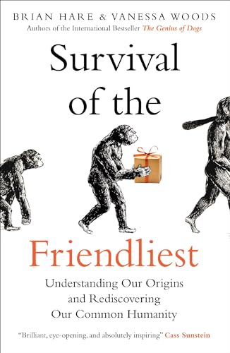 Survival of the Friendliest: Understanding Our Origins and Rediscovering Our Common Humanity von Oneworld Publications